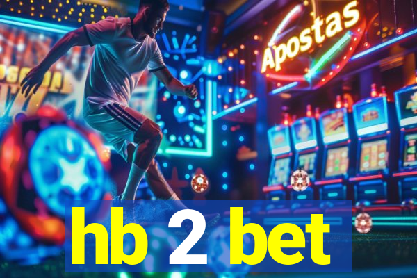 hb 2 bet